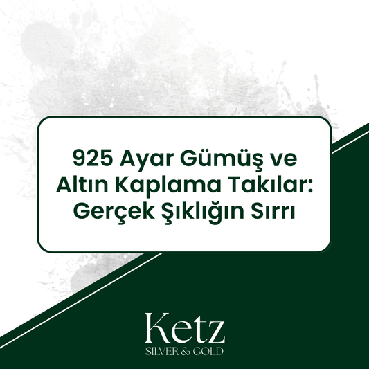 925 Ayar Gümüş ve Altın Kaplama Takılar: Gerçek Şıklığın Sırrı