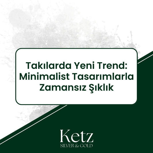 Takılarda Yeni Trend: Minimalist Tasarımlarla Zamansız Şıklık